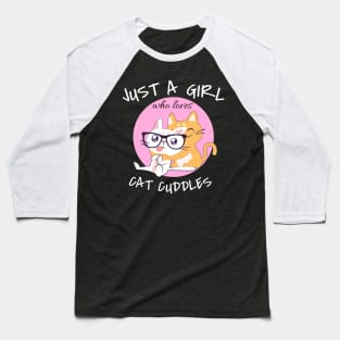 Just a girl who loves cat cuddles Baseball T-Shirt